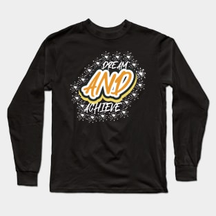 Dream And Achieve Long Sleeve T-Shirt